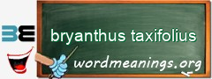 WordMeaning blackboard for bryanthus taxifolius